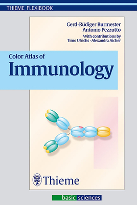 Color Atlas of Immunology - Burmester, Gerd R, and Pezzutto, Antonio, and Ulrichs, Timo (Contributions by)