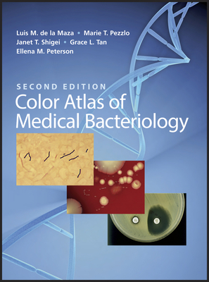 Color Atlas of Medical Bacteriology - de la Maza, Luis M, and Pezzlo, Marie T, and Shigei, Janet T