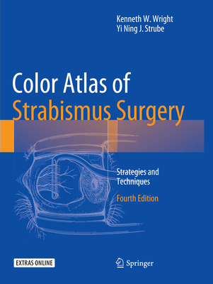 Color Atlas of Strabismus Surgery: Strategies and Techniques - Wright, Kenneth W, MD, and Strube, Yi Ning J