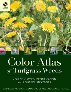 Color Atlas of Turfgrass Weeds: A Guide to Weed Identification and Control Strategies