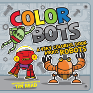 Color Bots: A Very Colorful Book about Robots