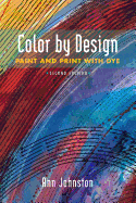 Color by Design: Paint and Print with Dye Second Edition