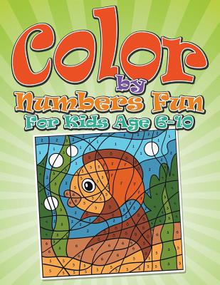 Color By Numbers Fun: For Kids Age 6-10 - Packer, Bowe
