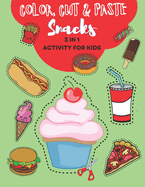 Color, Cut and Paste Snacks Activity for Kids: Dive into a World of Fun and Learning! Over 50 Exciting Snack Adventures - Colour, Cut & Paste Your Way to Creativity with Hamburger, Hot Dog, Doughnut, and More!