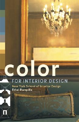 Color for Interior Design - Rompilla, Ethel, and New York School of Interior Design