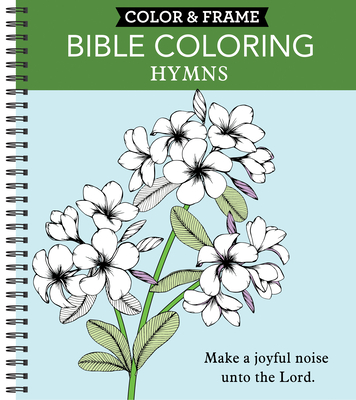 Color & Frame - Bible Coloring: Hymns (Adult Coloring Book) - New Seasons, and Publications International Ltd