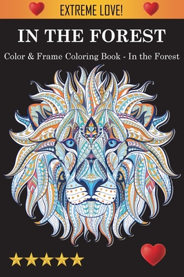 Color & Frame Coloring Book - In the Forest - Adult Coloring Books, and Coloring Books for Adults, and Adult Colouring Books