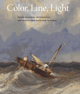 Color, Line, Light: French Drawings, Watercolors, and Pastels from Delacroix to Signac