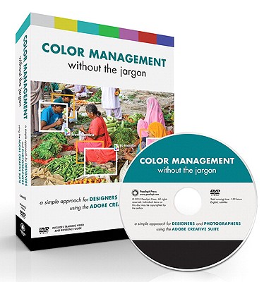 Color Management Without the Jargon: A Simple Approach for Designers and Photographers Using the Adobe Creative Suite - Chavez, Conrad