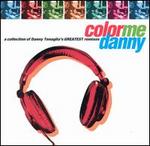 Color Me Danny: A Collection of Danny Tenaglia's Greatest Remixes - Danny Tenaglia