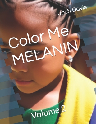 Color Me MELANIN: Volume 2 - Davis, Josh