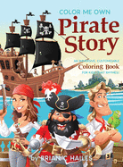 Color Me Own Pirate Story: An Immersive, Customizable Coloring Book for Kids (That Rhymes!)