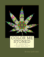 Color Me Stoned: A Cannabis Coloring Book for Adults