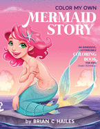 Color My Own Mermaid Story: An Immersive, Customizable Coloring Book for Kids (That Rhymes!)