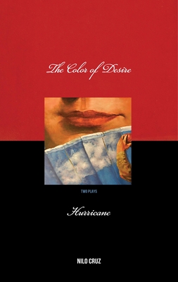 Color of Desire/Hurricane: Two Plays by Nilo Cruz - Cruz, Nilo
