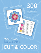Color Palette Sample Cards to CUT & COLOR: Square Cards for Color Palette Testing and Sampling for Adult Coloring Artists, Painters, Illustrators