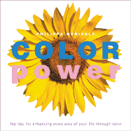 Color Power: Top Tips for Enhancing Every Area of Your Life Through Color - Merivale, Phillipa, and Merivale, Philippa