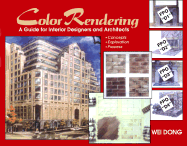 Color Rendering: A Guide for Interior Designers and Architects: Concept, Exploration, Process - Dong, Wei