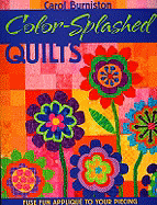 Color-Splashed Quilts: Fuse Fun Applique to Your Piecing