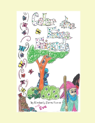 Color the Faire Friends: Coloring Book - Torres, Lilith Eva Diane (Contributions by), and Sierra-Torres, Kimberly