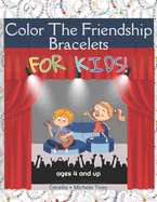 Color The Friendship Bracelets ... For Kids!: Toddlers and Tykes are Taylor Fans Too