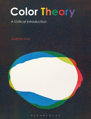 Color Theory: A Critical Introduction - Fine, Aaron