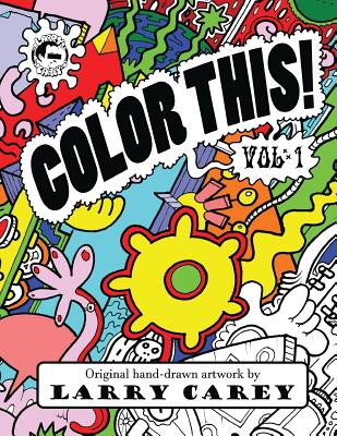 Color This!: Adult coloring books - Carey, Larry