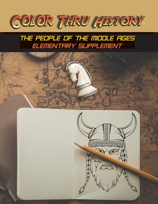 Color Thru History - The People of the Middle Ages Elementary Supplement - Learn & Color Books, and Thomas, Faithe F (Designer)