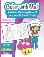 Color with Me! Shareable Coloring Book of Cupcakes and Sweet Treats: For Kids Ages 3-12