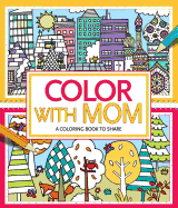 Color with Mom: A Coloring Book to Share