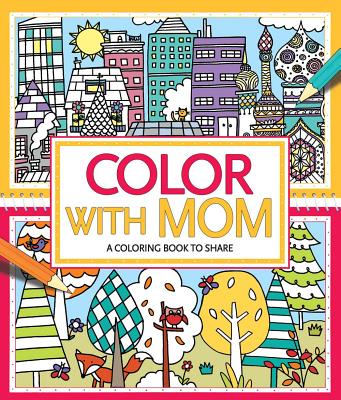Color with Mom: A Coloring Book to Share - 