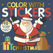 Color with Stickers: Christmas: 10 Pictures to Make - Includes Fun Facts!
