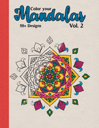 Color your Mandalas Vol. 2: Anxiety relief & Mindfulness coloring book