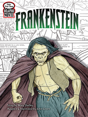 Color Your Own Graphic Novel Frankenstein - Shelley, Mary, and Green, John (Adapted by)