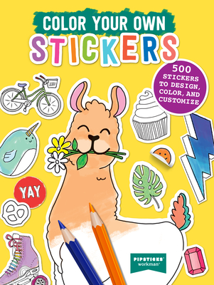 Color Your Own Stickers: 500 Stickers to Design, Color, and Customize - Pipsticks(r)+Workman(r)