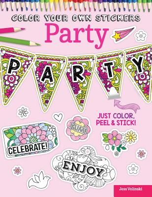 Color Your Own Stickers Party: Just Color, Peel & Stick - Volinski, Jess, and Couch, Peg