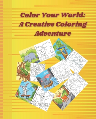 Color Your World: A Creative Coloring Adventure: A Creative Coloring Adventure - Mishra, Mohan Kumar