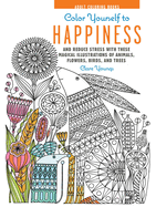 Color Yourself to Happiness: And Reduce Stress with These Magical Illustrations of Animals, Flowers, Birds, and Trees