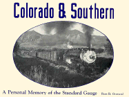 Colorado and Southern: A Personal Memory of the Standard Gauge - Grenard, Ross B