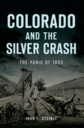 Colorado and the Silver Crash: The Panic of 1893