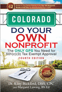Colorado Do Your Own Nonprofit: The Only GPS You Need for 501c3 Tax Exempt Approval