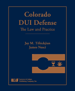 Colorado DUI Defense: The Law and Practice