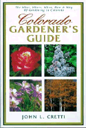 Colorado Gardener's Guide - Crett, John, and Cretti, John L