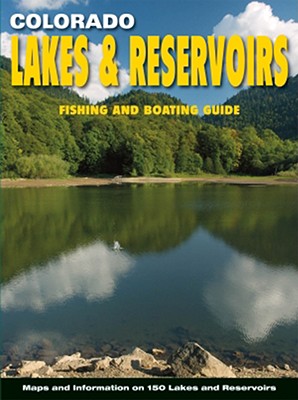 Colorado Lakes & Reservoirs: Fishing & Boating Guide - Outdoor Books & Maps (Creator)