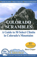Colorado Scrambles: A Guide to 50 Select Climbs in Colorado's Mountains - Cooper, Dave