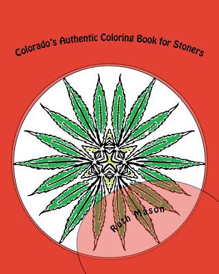Colorado's Authentic Coloring Book for Stoners - Mason, Ruth, R.N., J.D