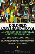 Colored Contradictions: An Anthology of Contemporary African-American Plays - Elam, Harry Justin, Jr. (Editor), and Alexander, Robert (Editor)