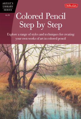 Colored Pencil Step by Step: Explore a Range of Styles and Techniques for Creating Your Own Works of Art in Colored Pencils - Averill, Pat, and Hickmon, Sylvester, and Kaufman Yaun, Debra