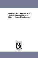 Colored School Children in New York / By Frances Blascoer ...; Edited by Eleanor Hope Johnson.