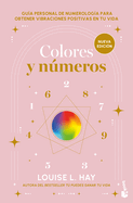 Colores Y Nmeros: Gua Personal de Numerologa Para Obtener Vibraciones Positivas En Tu Vida / Colors and Numbers
